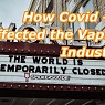  How Covid-19 has Impacted the Vaping Industry