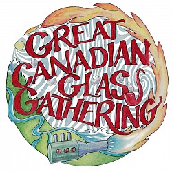 Great Canadian Glass Gathering 10th Annual and 2nd Annual Canna Cup
